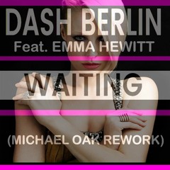 Dash Berlin Feat. Emma Hewitt - Waiting (Michael Oak Rework)