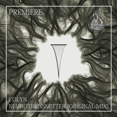 PREMIERE: Colyn - Neurotransmitter (Original Mix) [Tentacles Recordings]