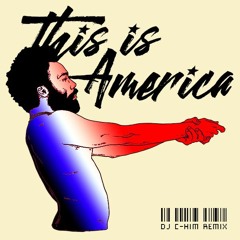 This Is America (Dj C-HIM Remix)