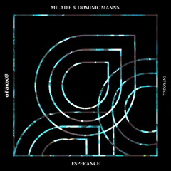 Milad E & Dominic Manns - Esperance [OUT NOW]