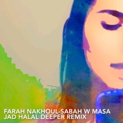 Farah Nakhoul - Sabah W Masa ( Jad Halal Deeper Remix ) Short edit