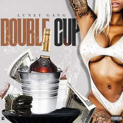 LUNEY GANG - DOUBLE CUP UPDATE.mp3