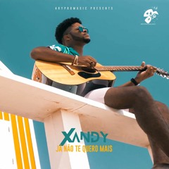 Xandy - Já Não Quero Mais (Produced by MR VR)