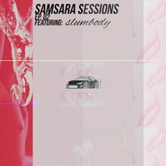 Samsara Sessions: Ep. 002 - Slum Body