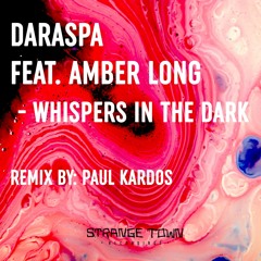 PREMIERE: Daraspa ft. Amber Long - Whispers In The Dark (Paul Kardos rmx) [Strange Town Recordings]
