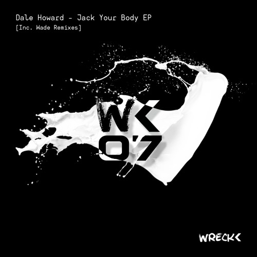 Jack Your Body EP (Inc. Wade Remix) [WRECK< ] Out Now