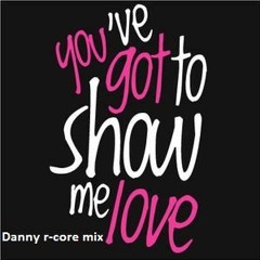 Robin S - Show Me Love (Danny R - Core Remix) FREE DOWNLOAD