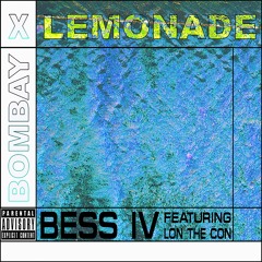 Bombay And Lemonade (featuring Lon the Con) [Prod. Bess Ivy]