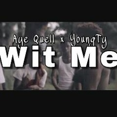 Aye Quell X Youngty - Wit Me