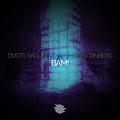 DVSTR, Ragunde & Gustaf Bjornberg - BAM! [Slammes release] Supported by Blasterjaxx