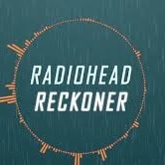 Reckoner (RADIOHEAD) REMIX by Huma