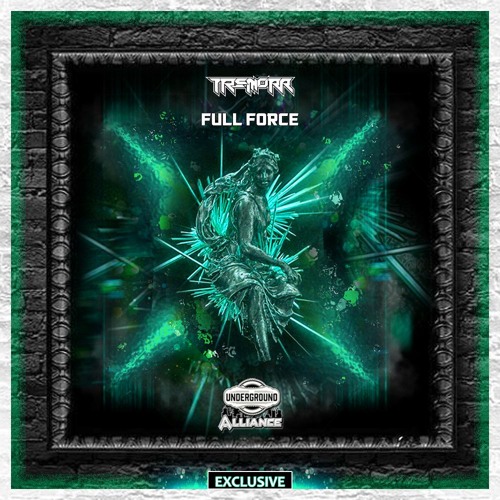 Tremorr - Full Force [Underground Alliance Exclusive]