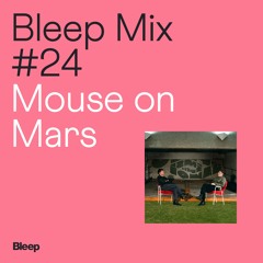 Bleep Mix #24 - Mouse on Mars