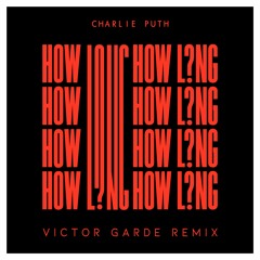 Charlie Puth - How Long (Victor Garde Remix)