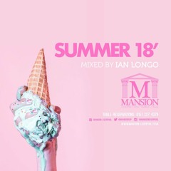 Mansion Summer 18' - Mixed By Ian Longo