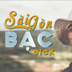 [ OFFICIAL Audio ] Sài Gòn Bạc - Dick