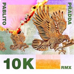 10k Remix -Pablito ft. Pradda