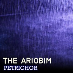 The Ariobim - Petrichor