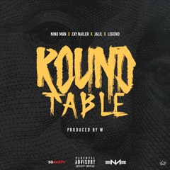 Nino Man x Zay Nailer x Jalil x Legend - Round Table