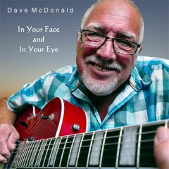 In Your Face And In Your Eye : ) Dave McDonald