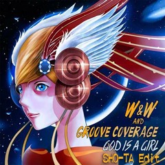 W&W and Groove Coverage / God Is A Girl SHO-TA Edit