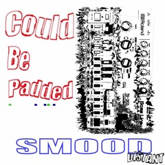 DISTANT020: SMOOD // Could Be Padded