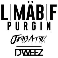 LMF, JerryAtrix & Dweez - Purgin