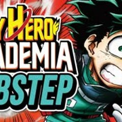 Boku No Hero Academia (PUNYASO Dubstep Remix)