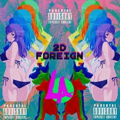 2D FOREIGN (PROD. LIL KAJI)