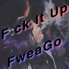 Fuck It Up FweaGo - FweaGoJit x @Lowkey_Free x Tre Oh Fie [#SoFloJook 2018]
