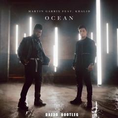 Martin Garrix feat. Khalid - Ocean (DAZ3D bootleg)[free @200 followers]
