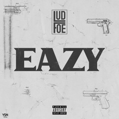Lud Foe- Eazy