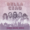 Bella Ciao - NAESTRO Ft. Maître GIMS, VITAA, DADJU & SLIMANE ( HARSH DRUMS REMIX )