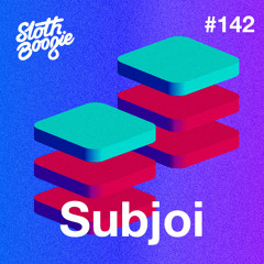 SlothBoogie Guestmix #142 - Subjoi