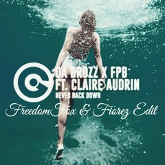 DaBrozz X FPB feat. Claire Audrin - Never Back Down (FreedomFox & Fiorez Edit)