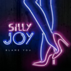 Silly Joy - Blame you