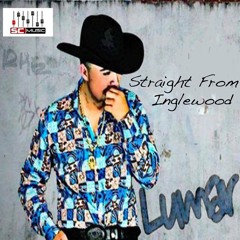 Straight From Inglewood ~ Lumar Perez (Exclusivo 2018)