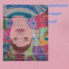 unreleased snippet stuff part 1