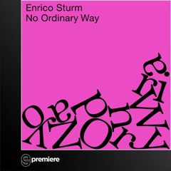 Premiere: Enrico Sturm - No Ordinary Way (Franco Remix) - Nereau Records