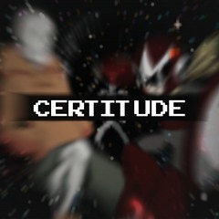 Certitude (Reupload)