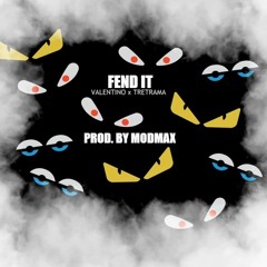 Fend It [Prod. By MAXAMILLI] - Valentino X TreTrama