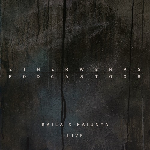 Etherwerks Podcast #009 - Kaila x Kaiunta LIVE