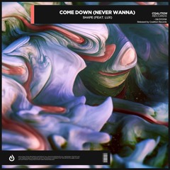 Shape Feat. LUX - Come Down (Never Wanna) OUT NOW on Spotify!