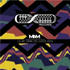 MAM - I'll Be There (To Catch You)