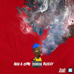 Bleezy - High & Gone