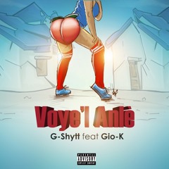 G-Shyttt - Voye Dadaw Anle (ft. Gio-K)