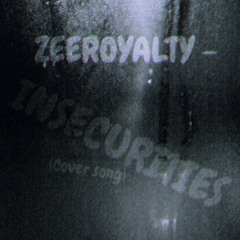 Zeeroy - Insecurities