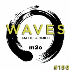 Waves#156 - m2o Radio (IT) by Mattei & Omich / 03.07.18 (Download)