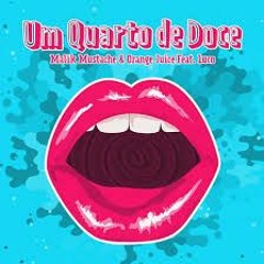 Malik Mustache, Orange Juice - Um Quarto De Doce (Low Beat Bounce Remix) ft. Luco
