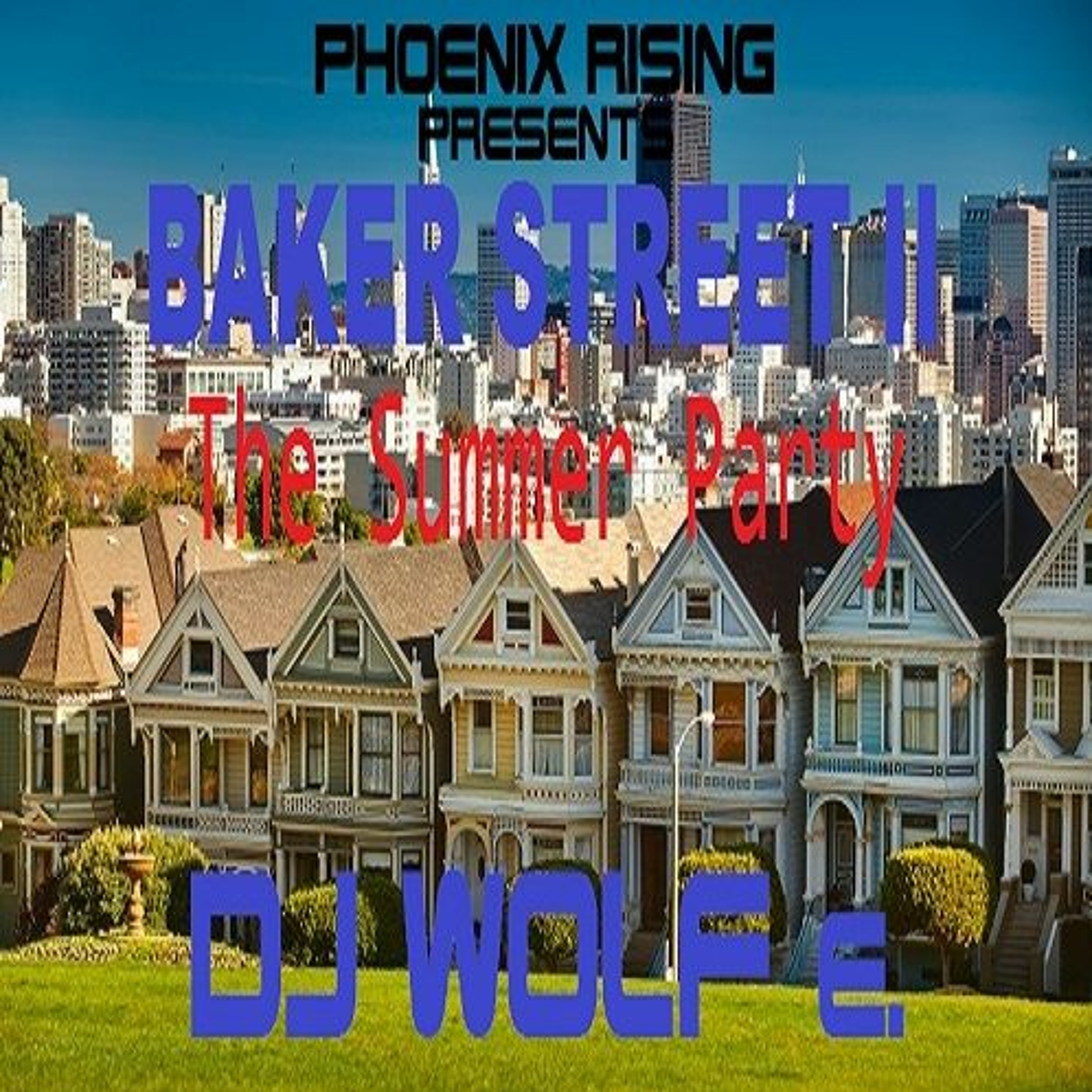 PHOENIX RISING presents BAKER STREET II - The Summer Party - DJ WOLF e. episode artwork